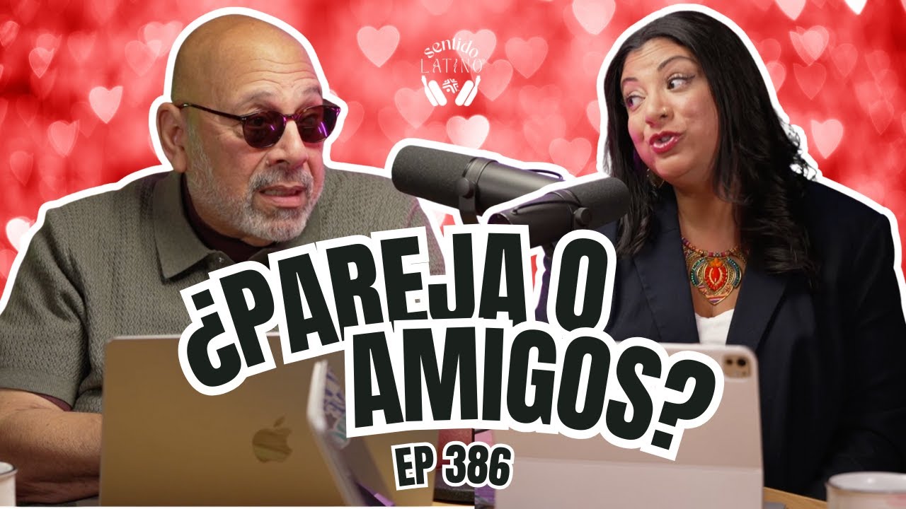 La pareja y sus amigos - Sentido Latino Podcast