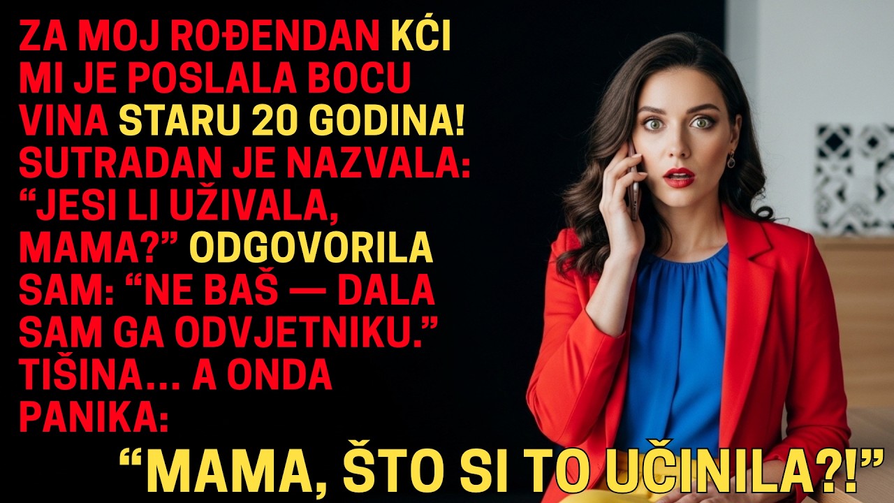 KĆI MI JE ZA ROĐENDAN DALA VINO STARO 20 GODINA — DAO SAM GA ODVJETNIKU, A ONA SE USPANIČILA