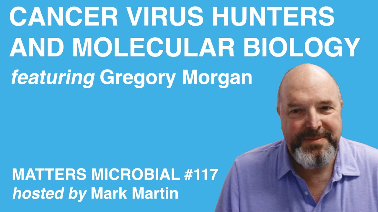 Matters Microbial #117: Cancer Virus Hunters and Molecular Biology