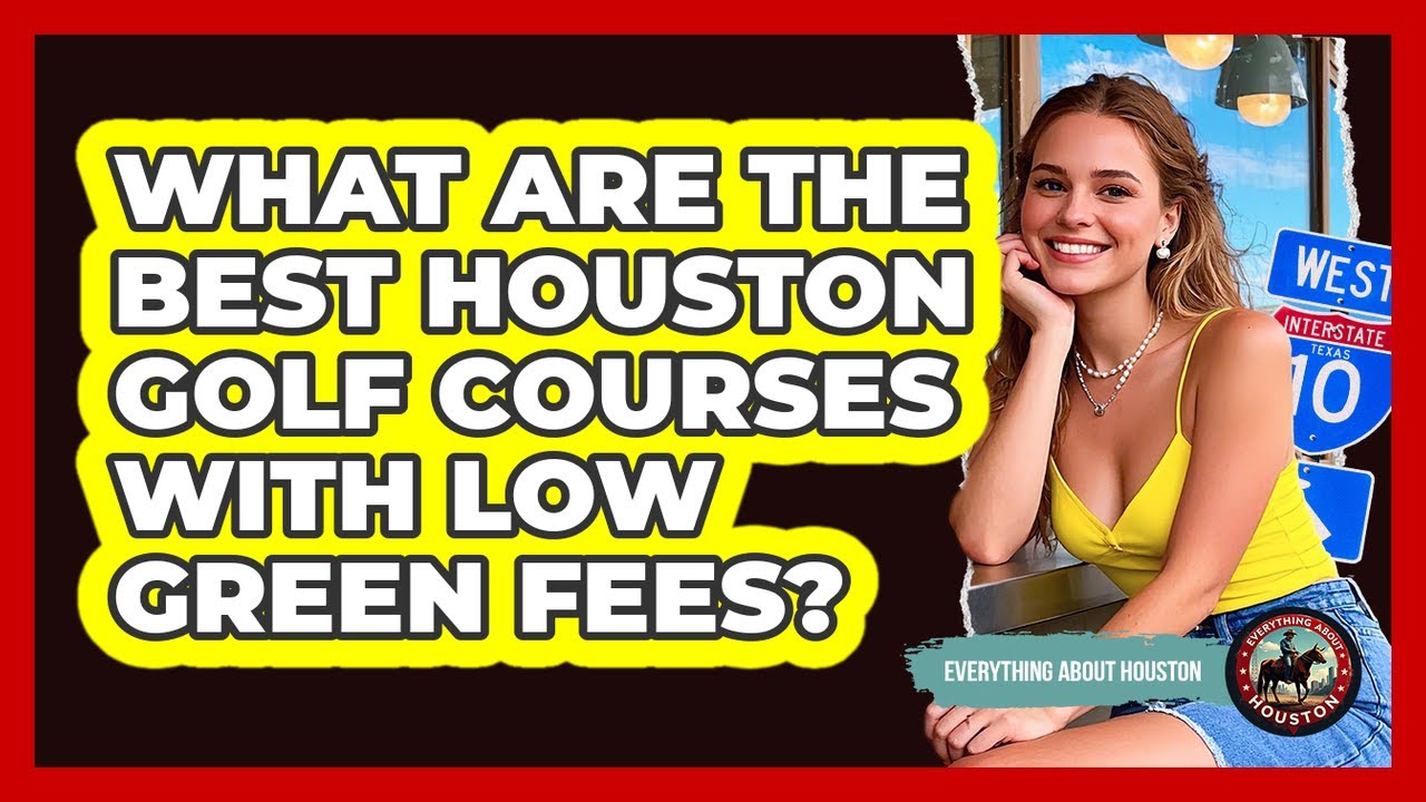 What Are The Best Houston Golf Courses With Low Green Fees? - Everything About Houston