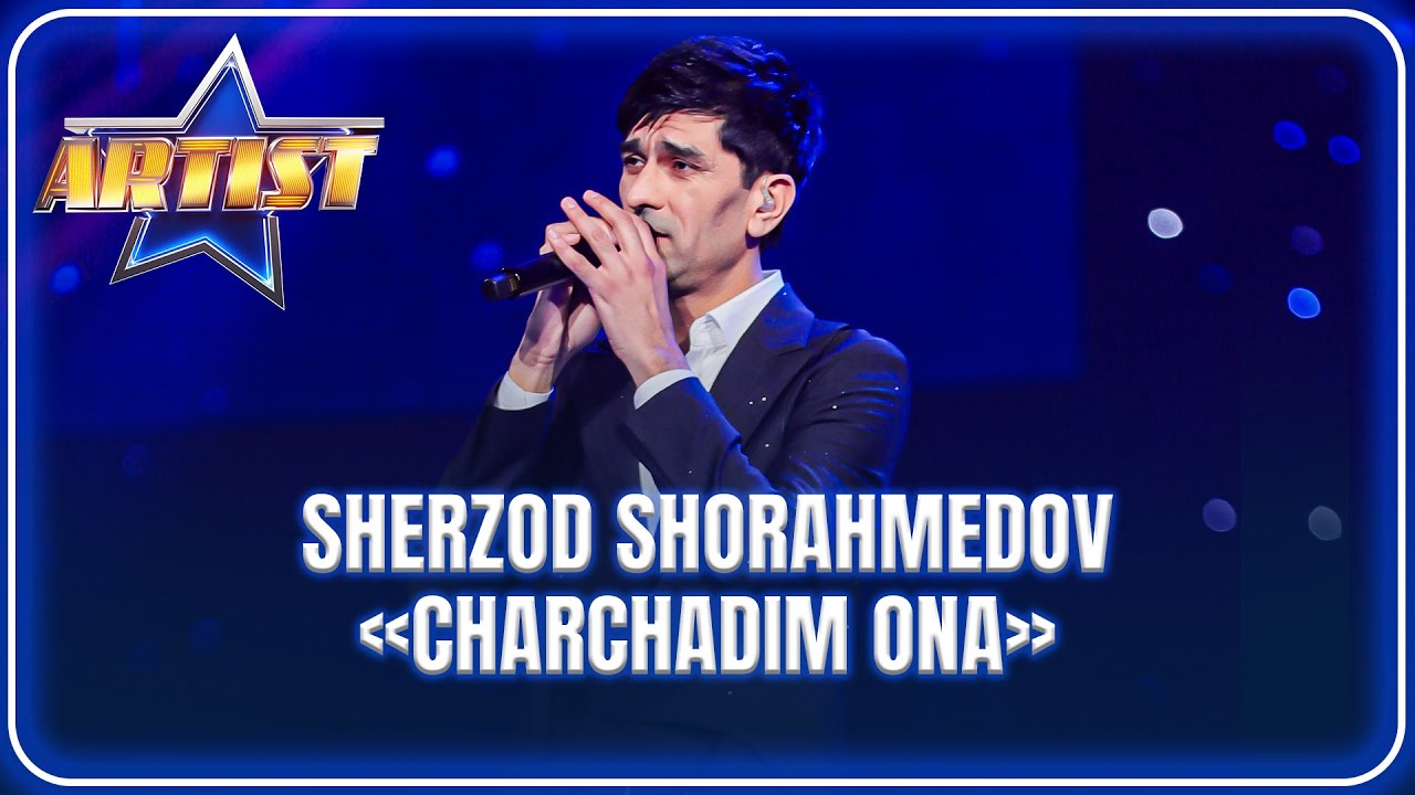 ARTIST SUPER MAVSUM - SHERZOD SHORAHMEDOV | CHARCHADIM ONA