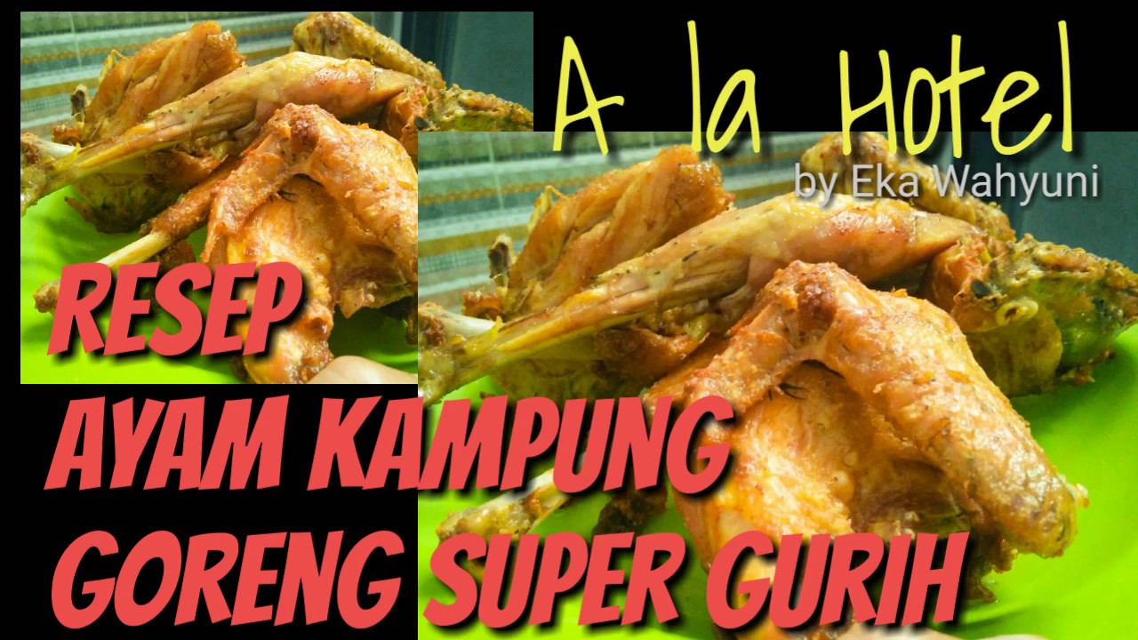 RESEP AYAM KAMPUNG GORENG ALA HOTEL SUPER GURIH DAN LEMBUT - EW RECIPE #ayamkampunggoremg #resepayam
