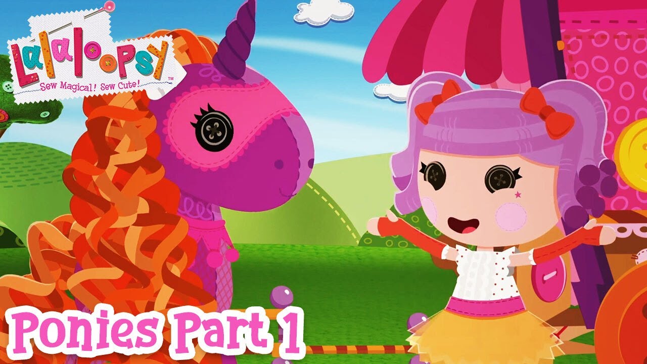Lalaloopsy Ponies: The Big Show 🐴 | Part 1 🎥