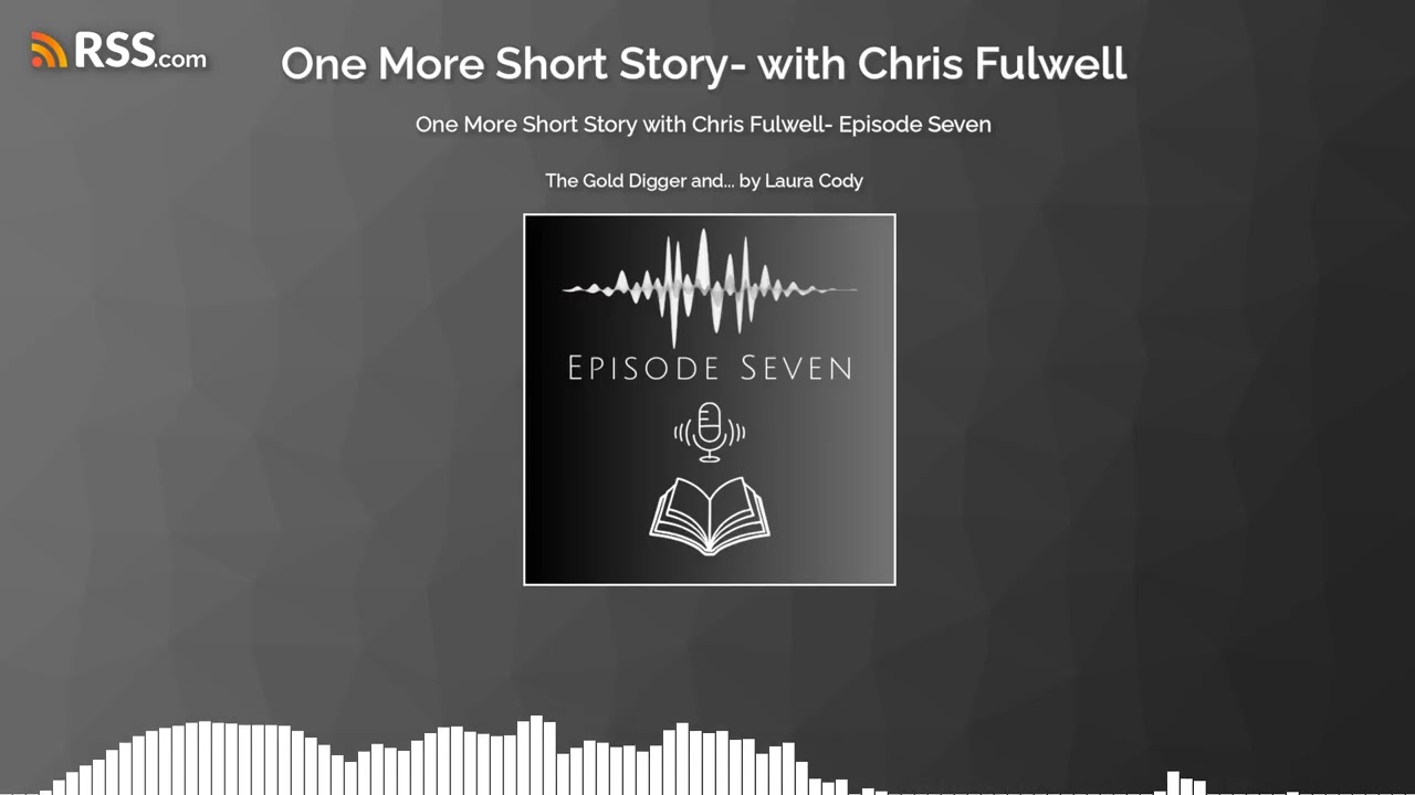 One More Short Story with Chris Fulwell- Episode Seven