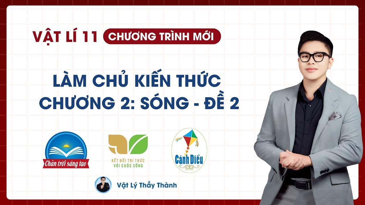 Vật Lý 11 - Đề làm chủ kiến thức sóng cơ - số 2 || Thầy Thành