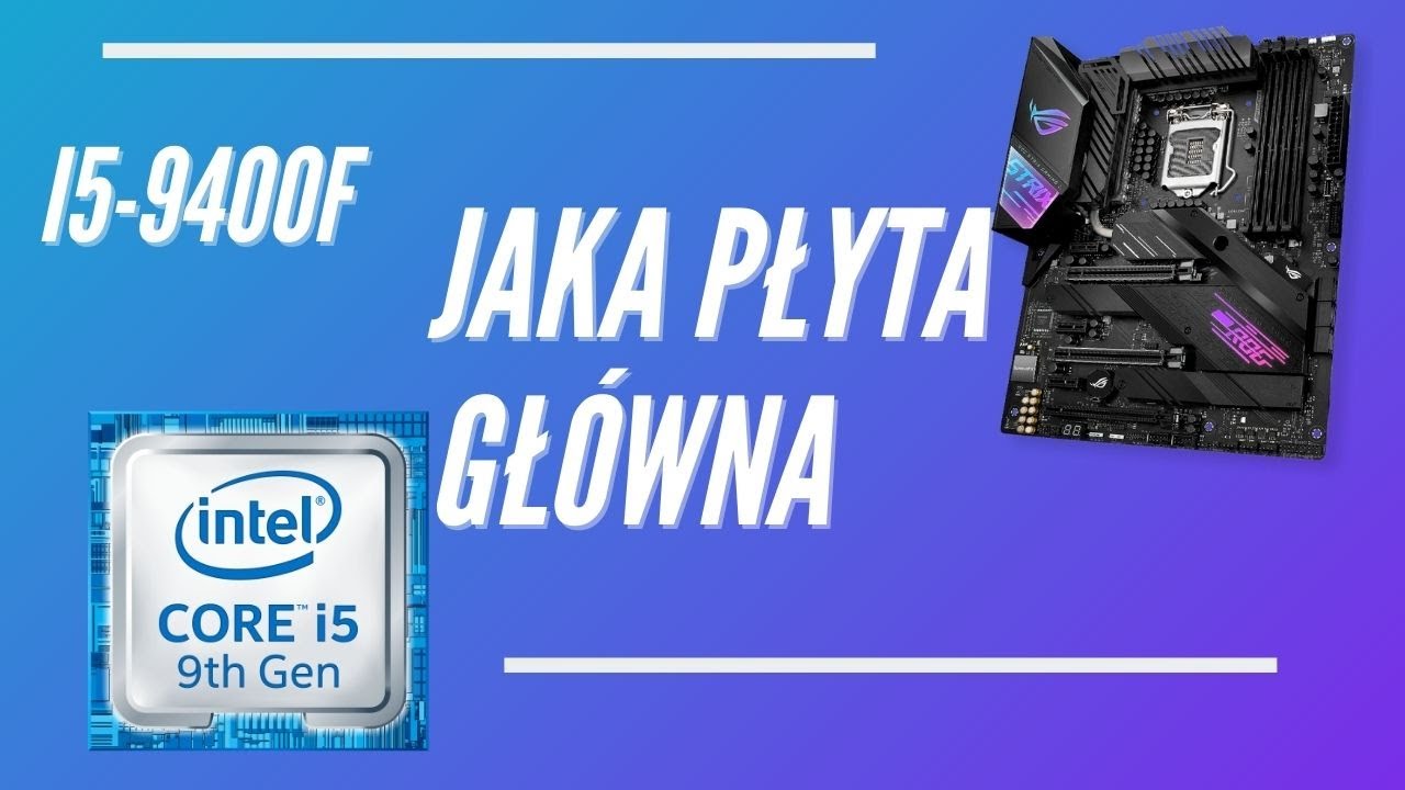Jaka płyta główna pod i5 9400f