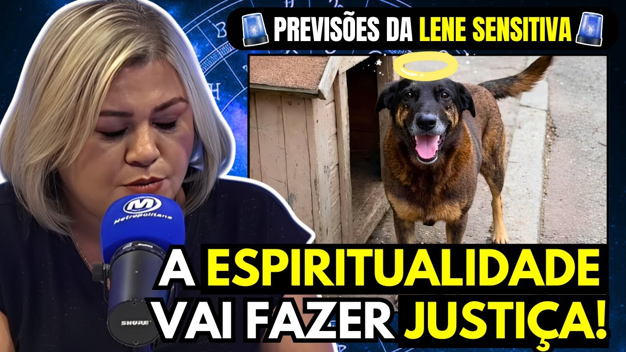 PREVISÕES SEMANAIS DOS VIDENTES: LENE SENSITIVA FAZ REVELAÇÕES SOBRE O CASO DO CACHORRO ORELHA