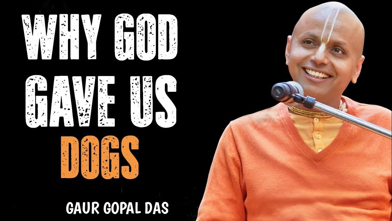 Why Did GOD Give Us DOGS Gaur Gopal Das Explains