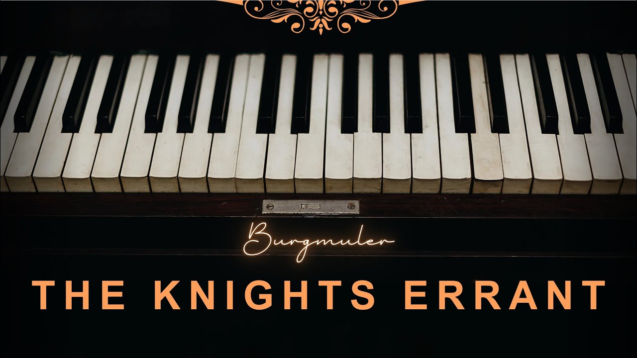 Burgm&uuml;ller: The Knight Errant Op. 100 No. 25