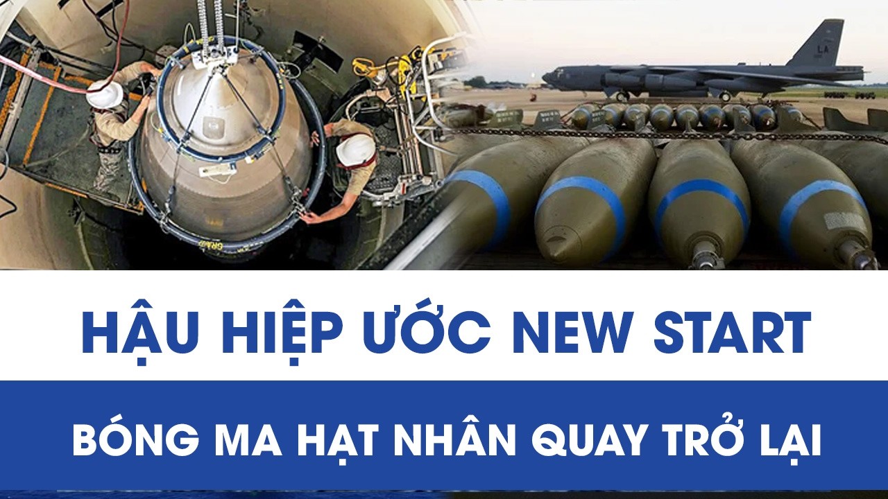 Hiệp ước New START khép lại, kỷ nguyên kiểm soát hạt nhân đứng trước dấu hỏi lớn