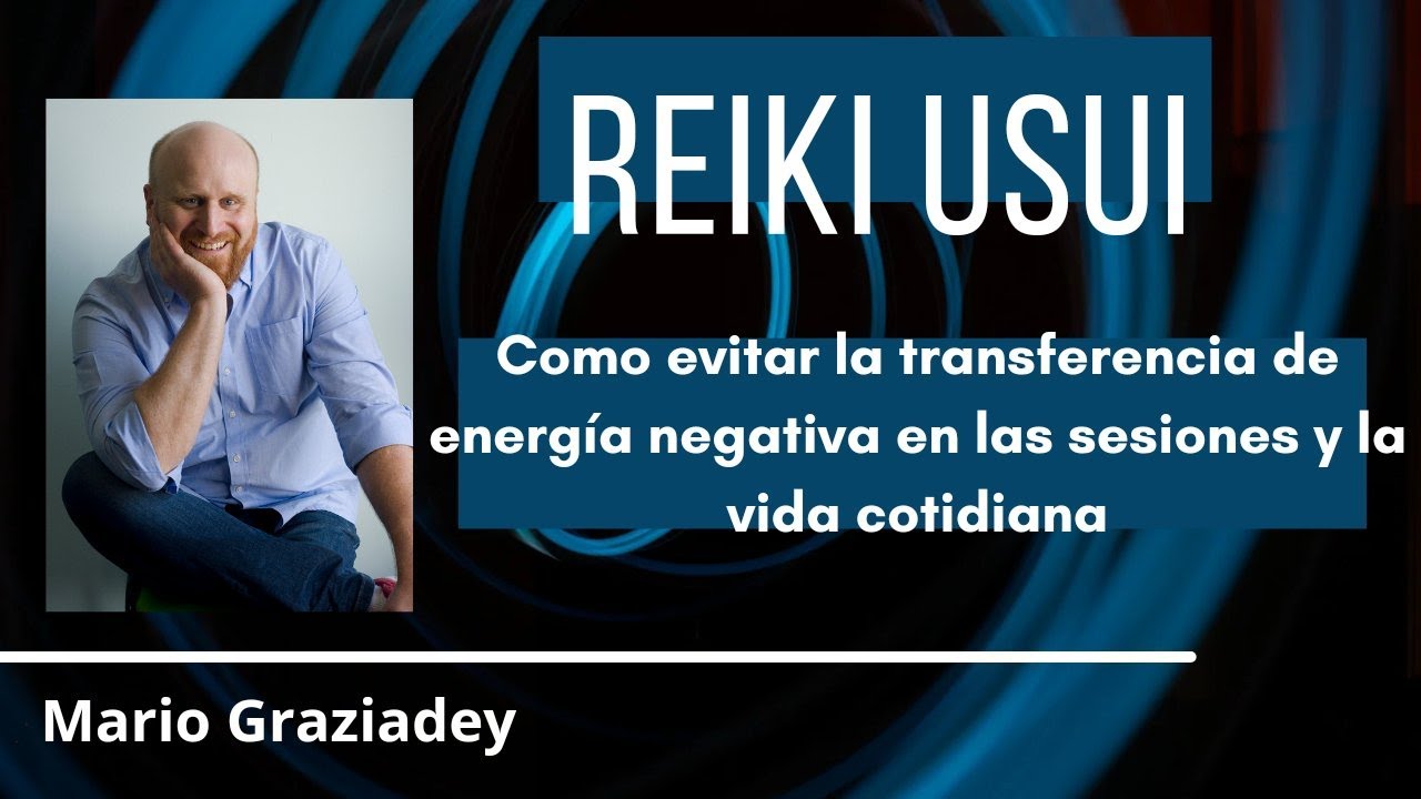 Reiki Usui - Como Protegerse de La Energia Negativa