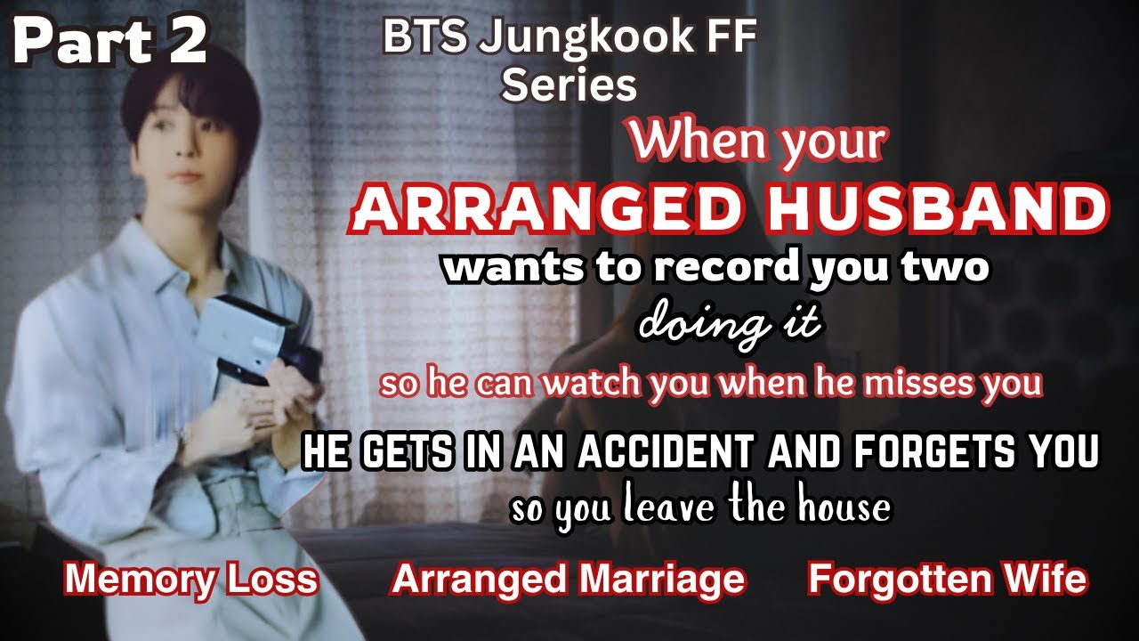 Reawakening Desires - 2 - BTS Jungkook FF Series [Arranged Marriage, Memory Loss, Amnesia]