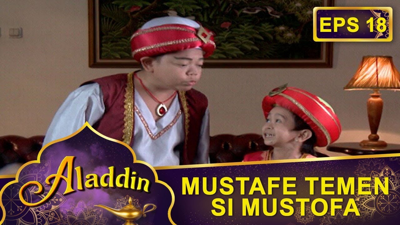 Kedatangan Mustafe Temennya Mustofa - Aladdin Eps 18 Part 2