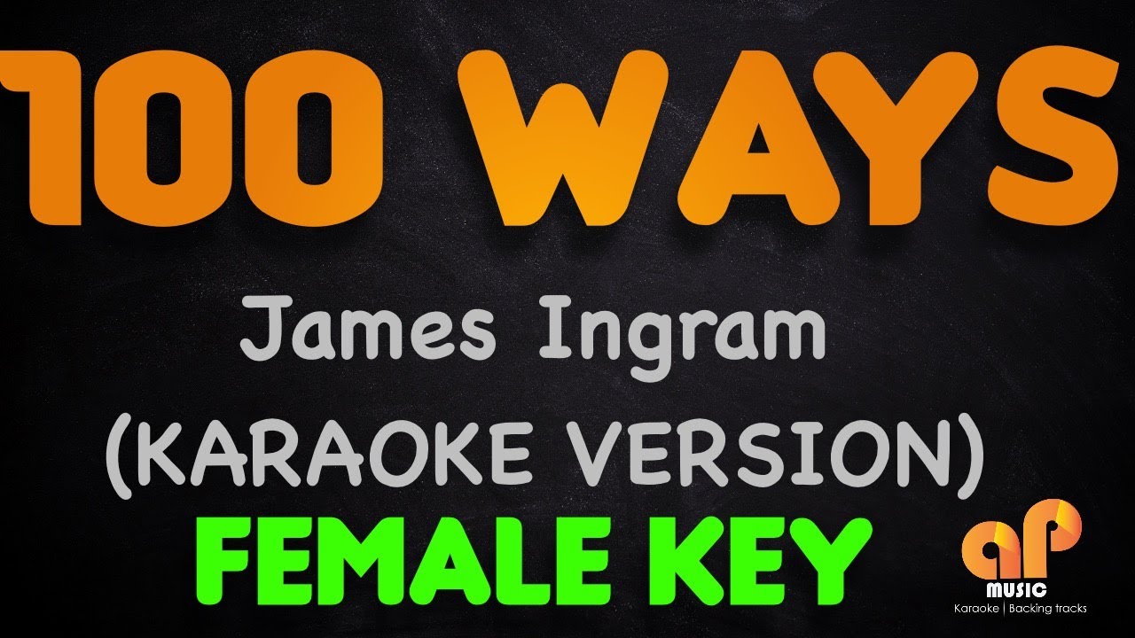 100 WAYS - James Ingram  (FEMALE KEY KARAOKE HQ VERSION)