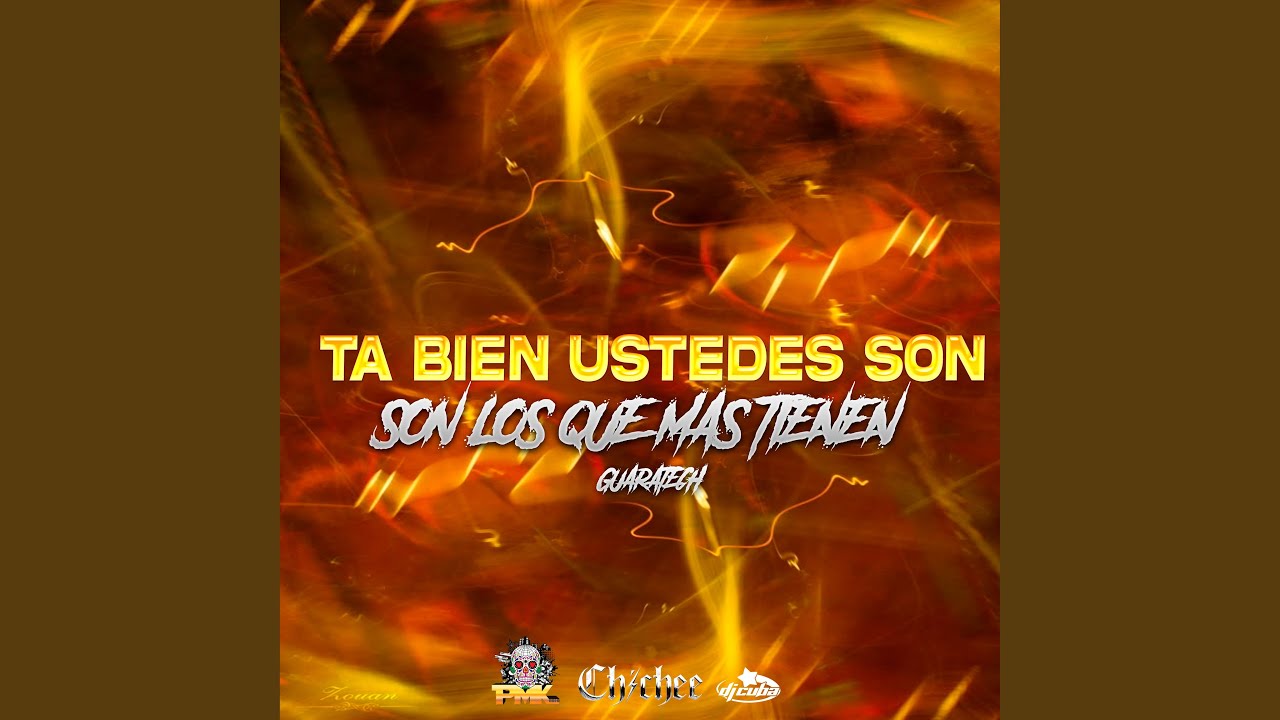 Ta Bien Ustedes Son Los Que Mas Tienen (Guaratech)