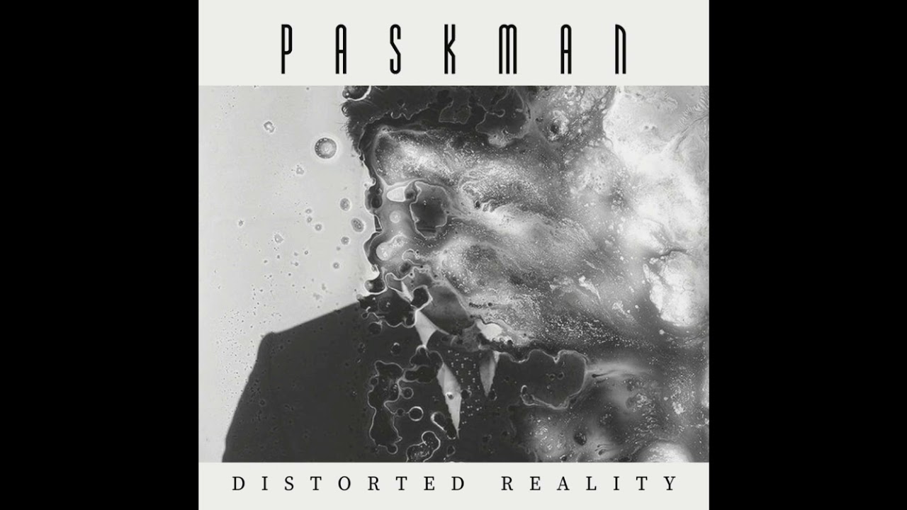 PASKMAN - DISTORTED REALITY ( ORIGINAL MIX )