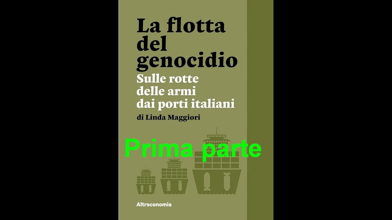 Linda Maggiori, «La flotta del genocidio: sulle rotte delle armi dai porti italiani» 1a parte