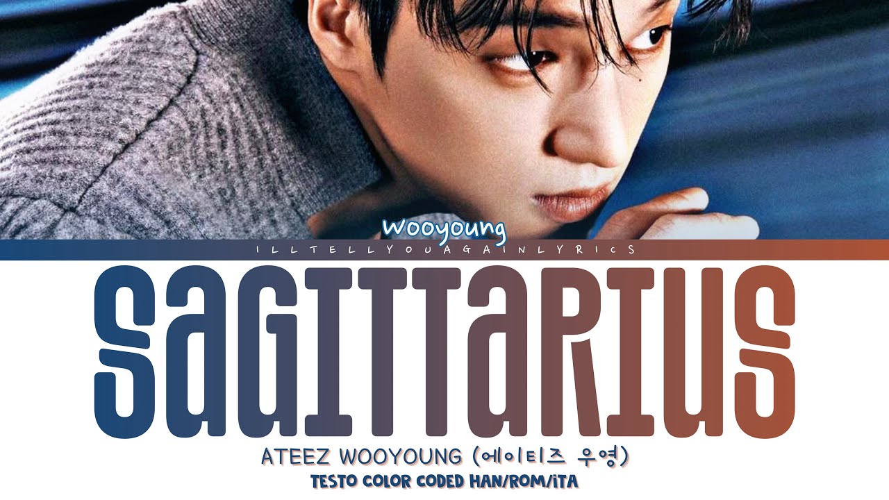 Wooyoung [우영] “Sagittarius” Testo Sub Ita [Color Coded Han_Rom_Ita] | ATEEZ Present