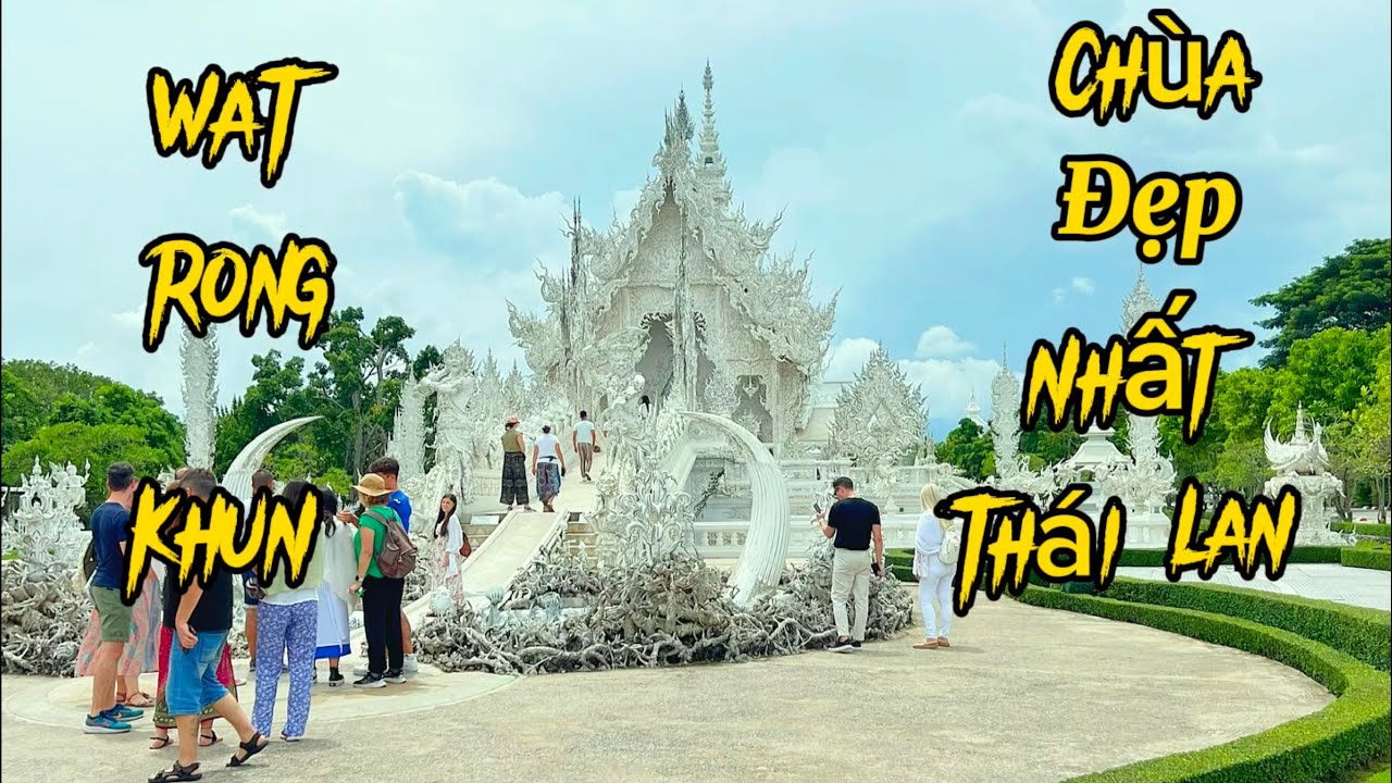 NGÔI CHÙA TRẮNG ĐẸP NHẤT ĐẤT NƯỚC THAILAND