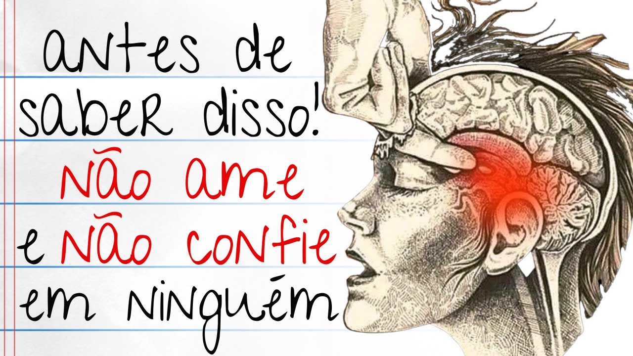 Não ame e Não confie em ninguém (ANTES DE SABER DISSO!)