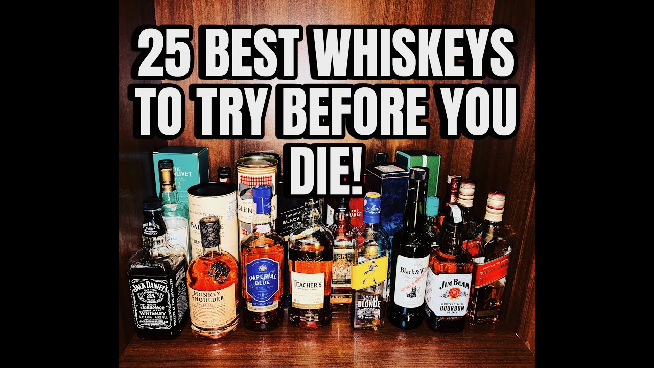25 BEST WHISKEYS TO TRY BEFORE YOU DIE!