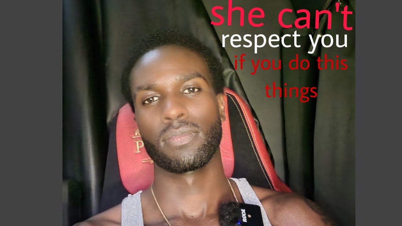 This is why she doesn’t respect you