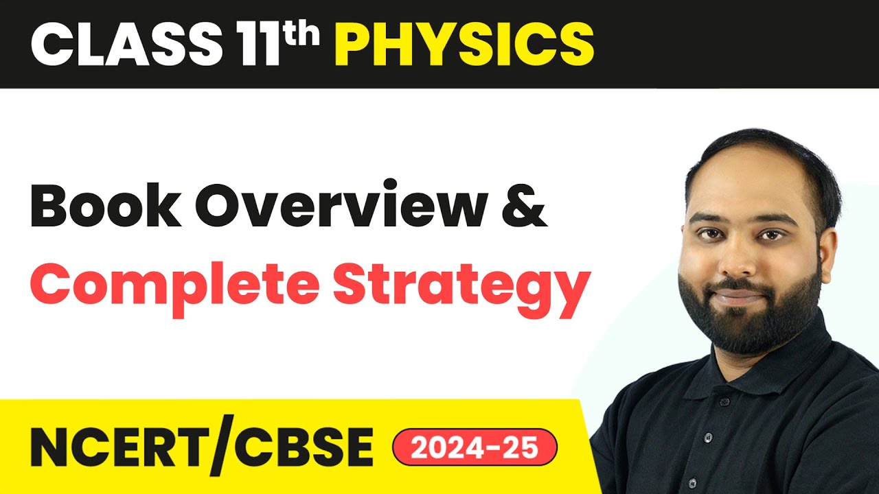 Class 11 Physics - Book Overview & Complete Strategy | Syllabus Overview for Session 2025-26 | NCERT