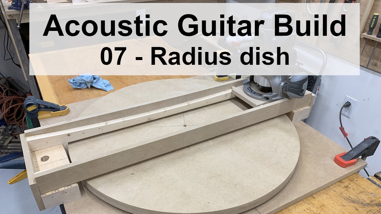 Acoustic guitar build - Part 7 - Radius dish