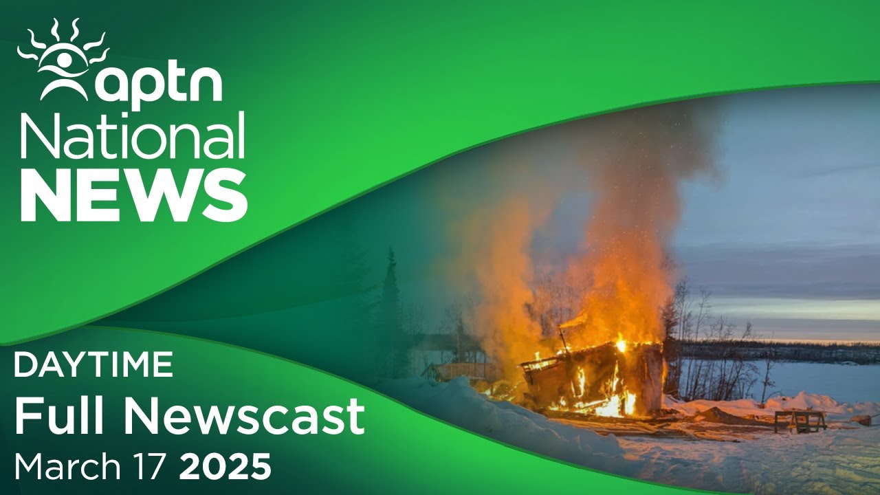 APTN National News: March 17, 2025