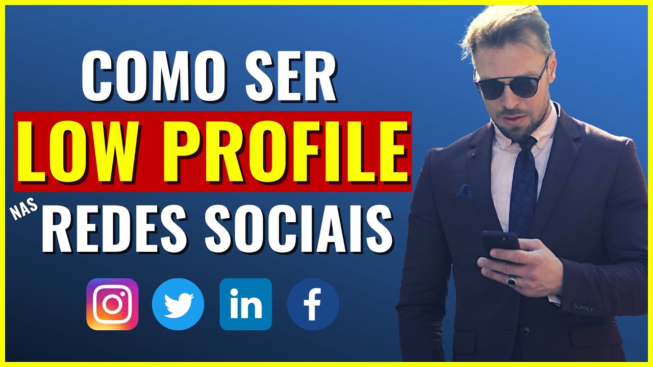 Como ser LOW PROFILE nas REDES SOCIAIS: 5 dicas PODEROSAS