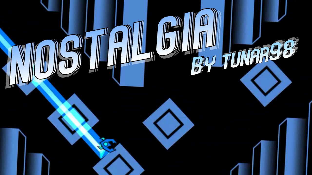 NOSTALGIA - tunar98 | Geometry Dash