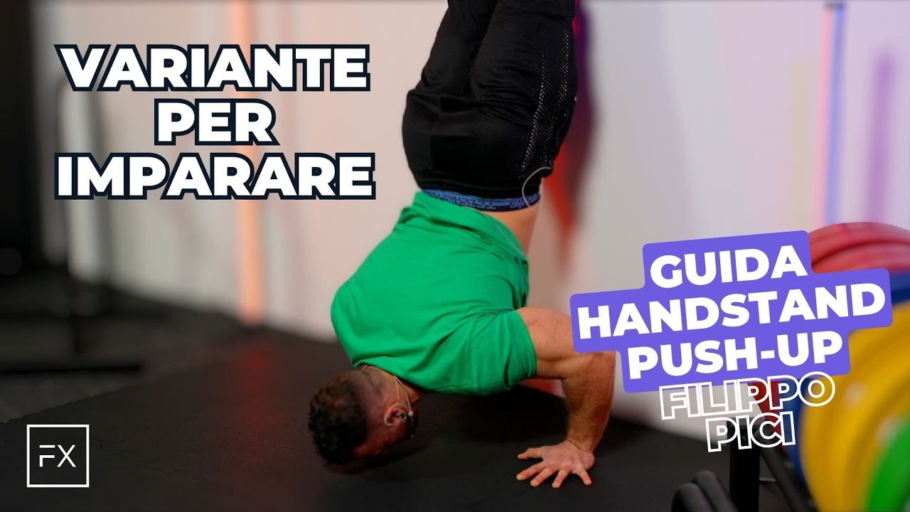 Guida agli HANDSTAND PUSH-UP by Filippo Pici: la VARIANTE Migliore per imparare