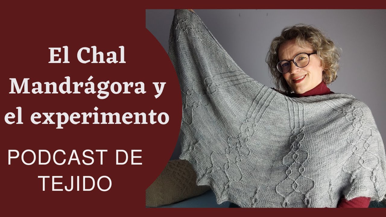 El CHAL MANDRÁGORA y el experimento #PODCASTDETEJIDO