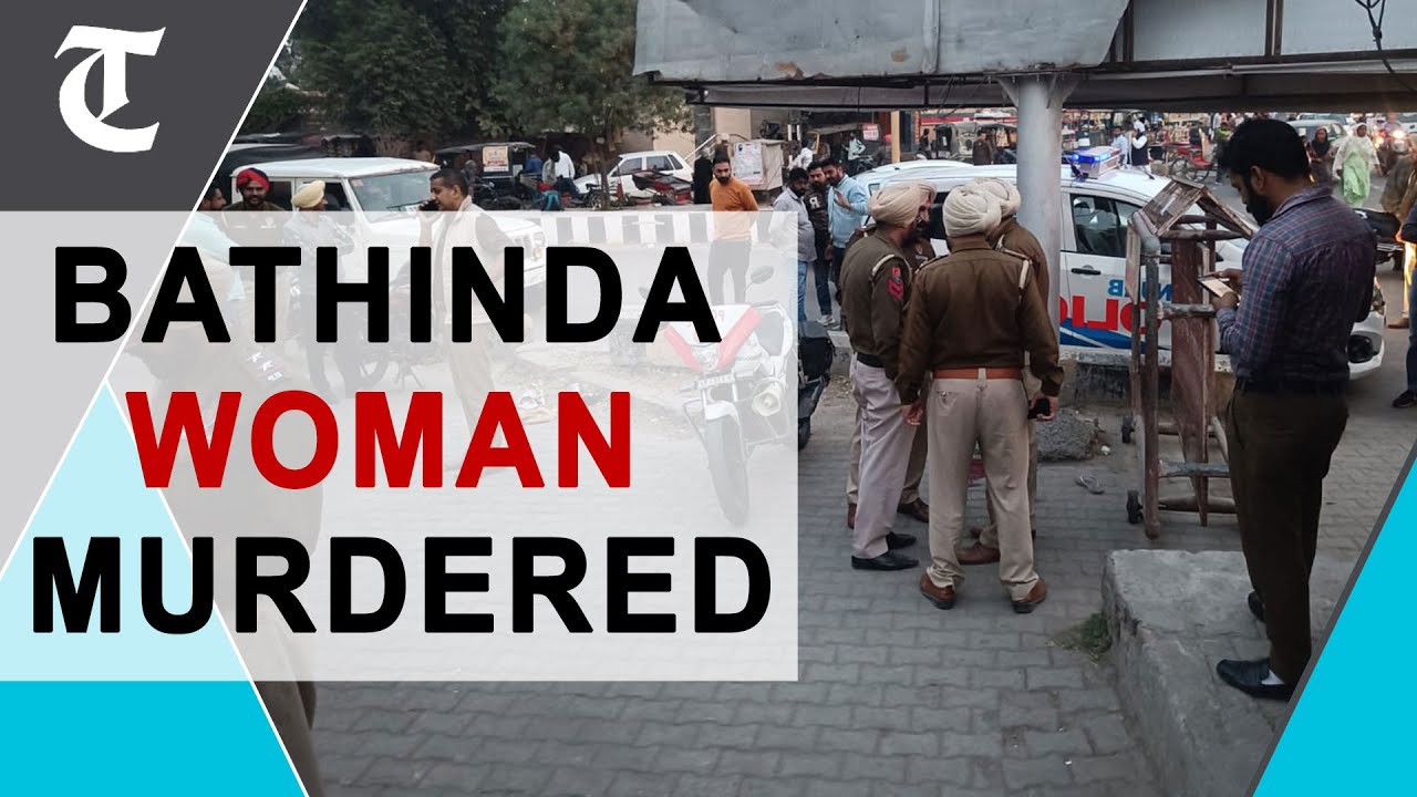 Bathinda woman murdered in broad daylight near bus stand