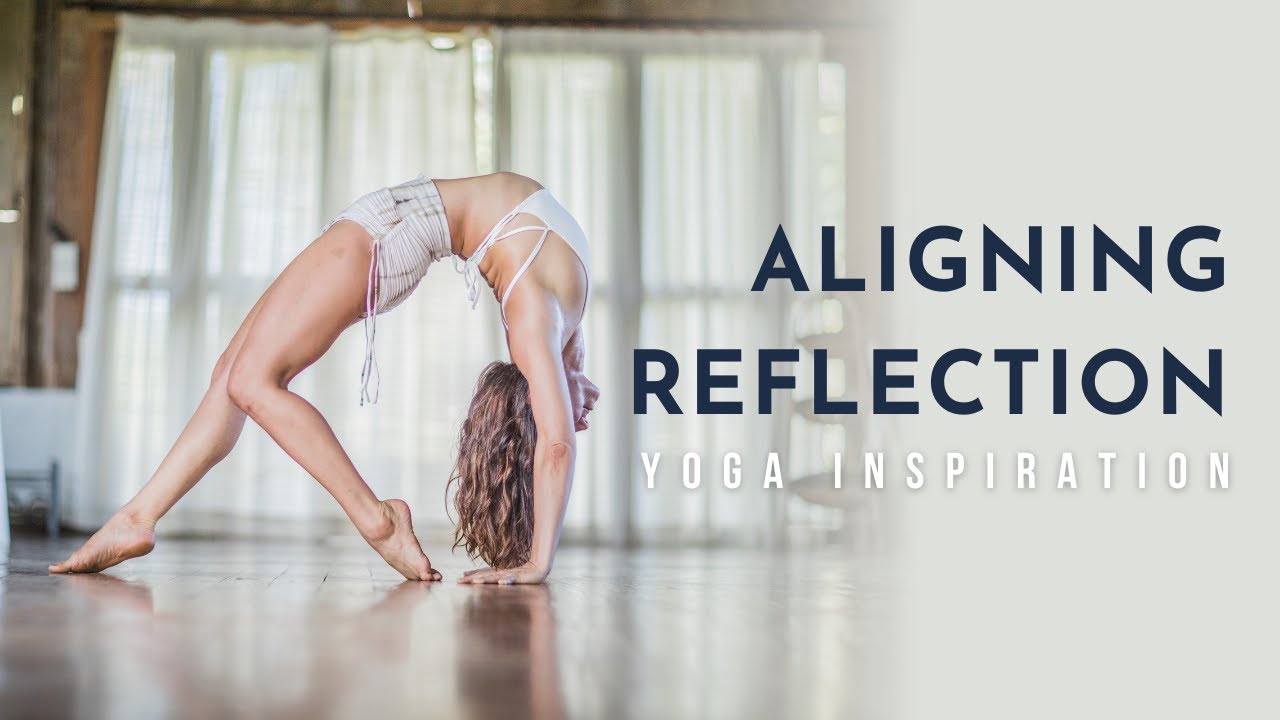 Yoga Inspiration: Aligning Reflection | Meghan Currie Yoga