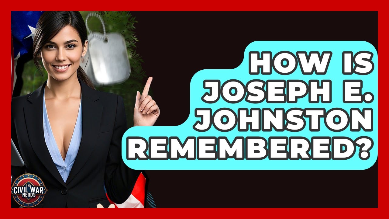 How Is Joseph E. Johnston Remembered? - The Civil War Nerds