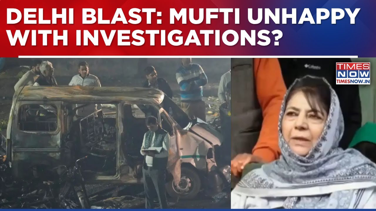 Delhi Blast Probe Sparks Political Row As Mehbooba Mufti Seeks Fair Investigation, Warns Of Bias