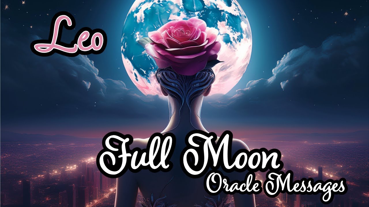 ♌Leo |🌕Welcome What Your Heart Poured Out — On or Around the FULL MOON… Listen to This