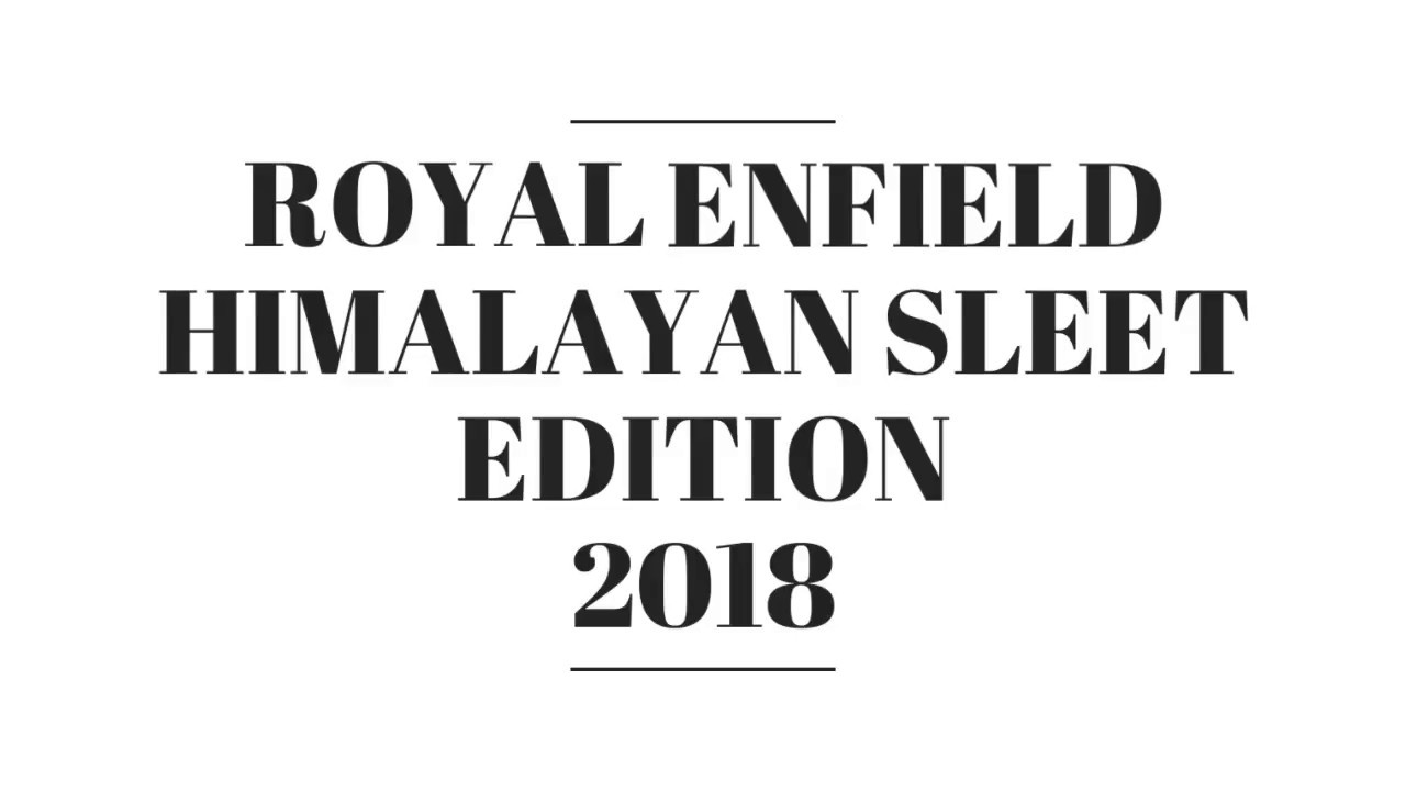 Royal Enfield Himalayan Sleet Edition 2018 !!! Limited Edition
