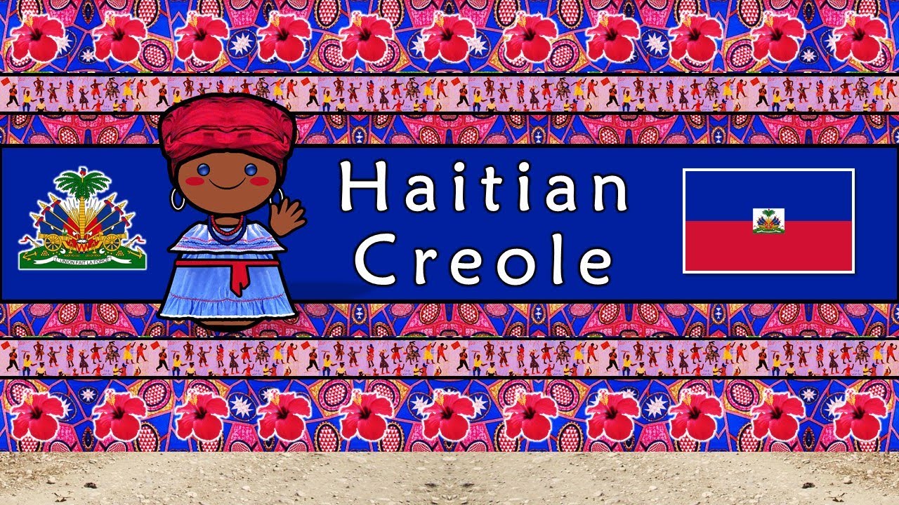 HAITIAN CREOLE LANGUAGE, PEOPLE, & CULTURE