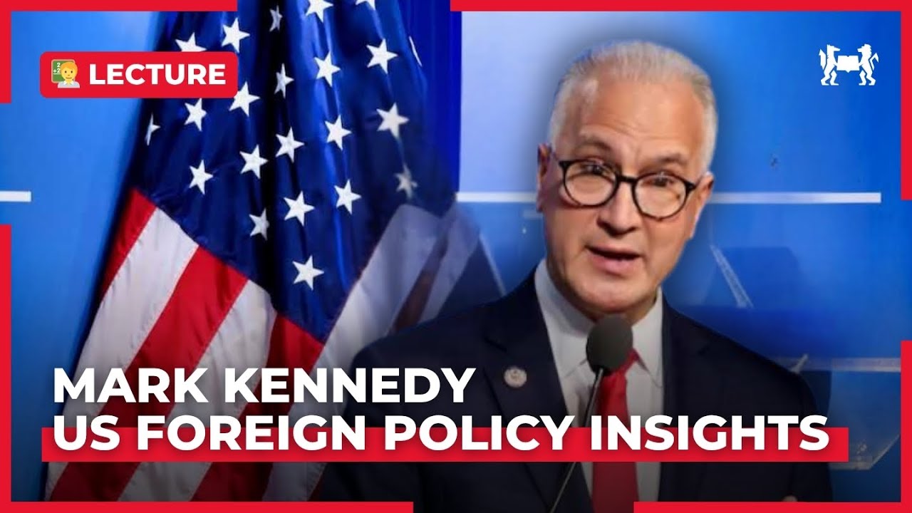 U.S. Foreign Policy Insights with Mark Kennedy