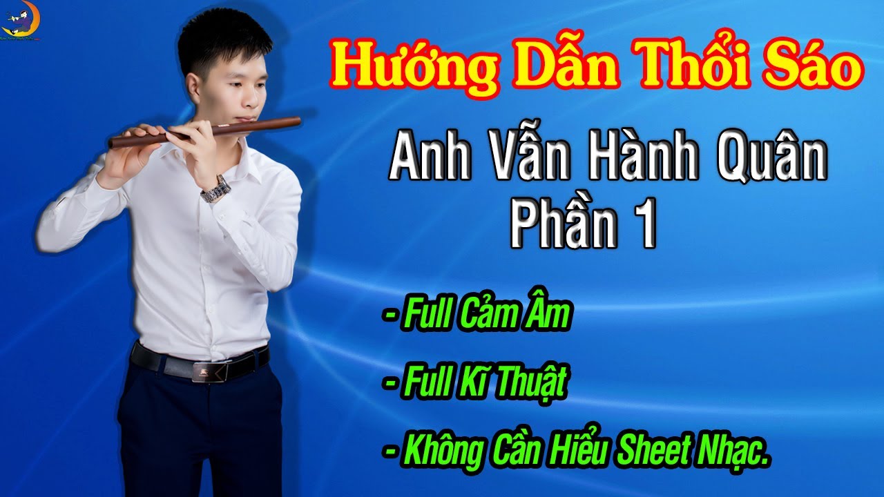 [HƯỚNG DẪN THỔI SÁO TRÚC] Anh Vẫn Hành Quân Phần 1  -  Sáo Trúc Bính Trần