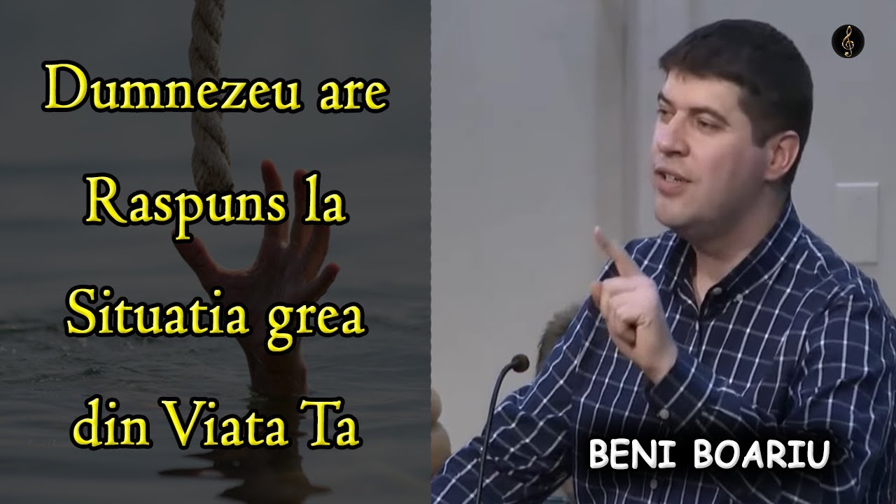 Beni Boariu - Dumnezeu are Raspuns la Situatia grea din Viata Ta | PREDICA