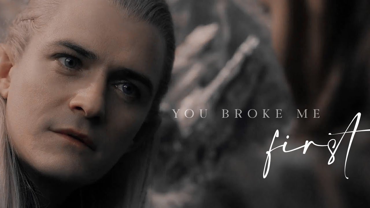 legolas & tauriel (legoriel) || you broke me first