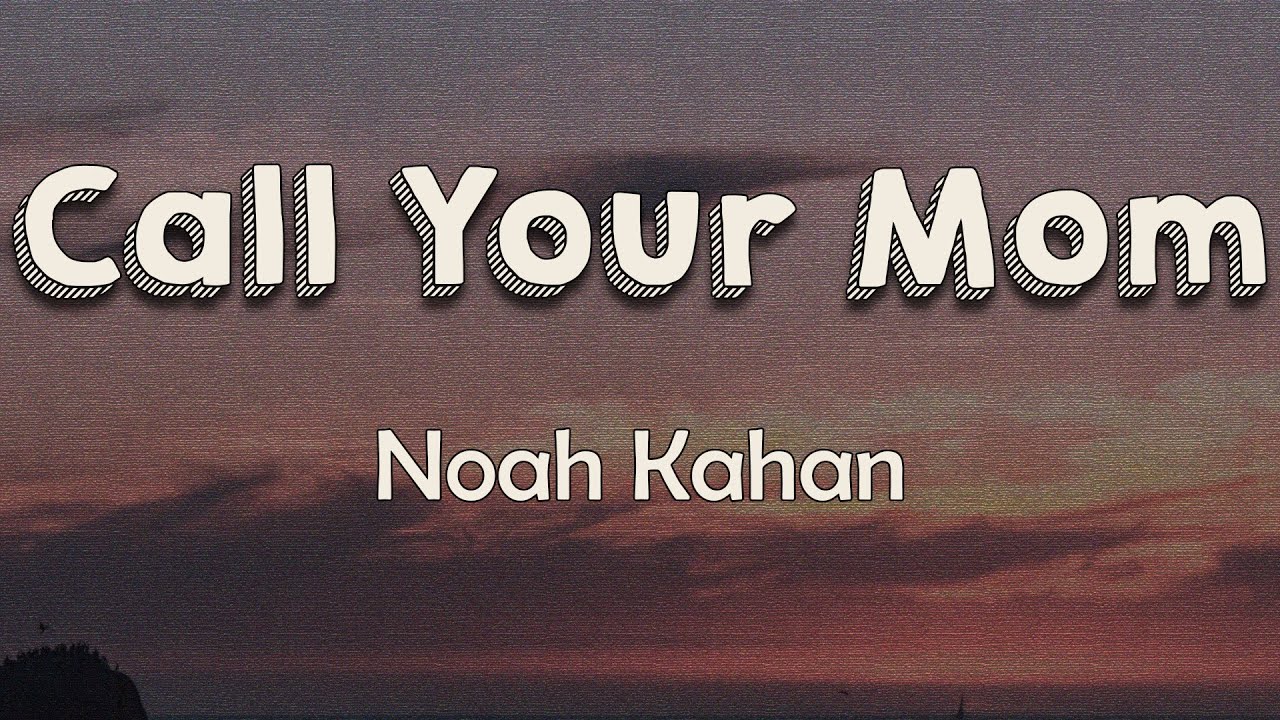 Noah Kahan - Call Your Mom (Lyrics) | I'll drive, I'll drive all night I'll call your mom