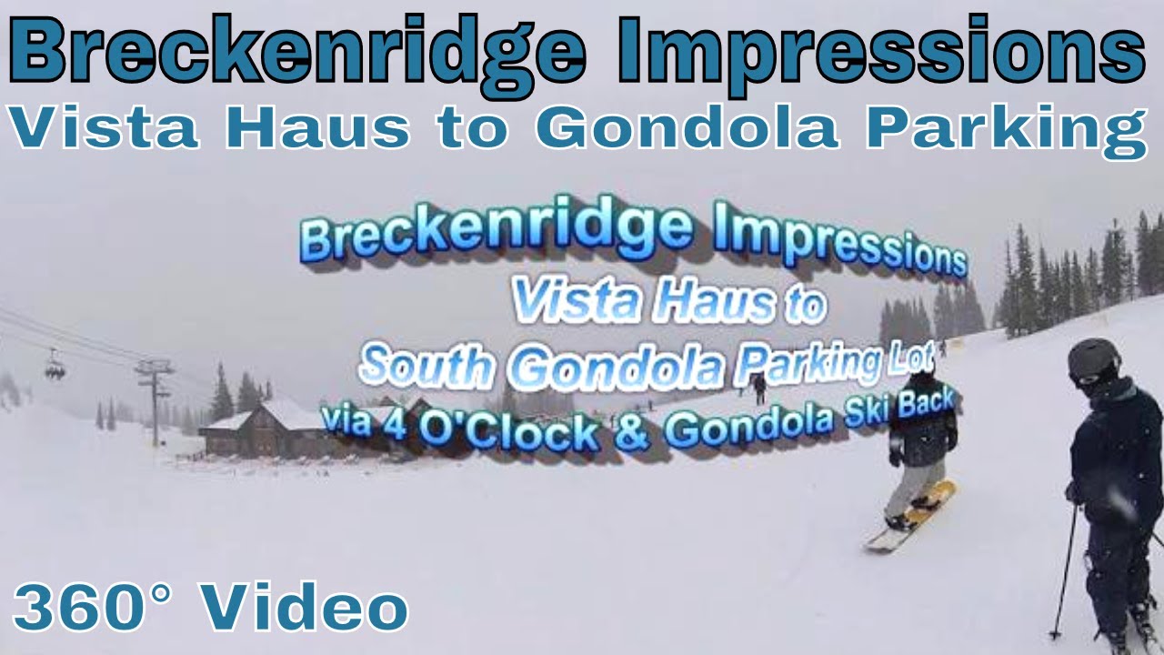 Breckenridge Skiing [360°] - Vista Haus To Gondola Parking via 4 O'Clock and  Gondola Ski Back