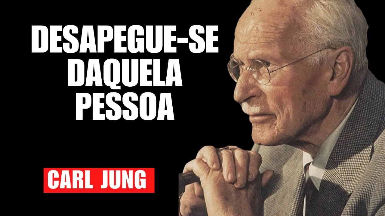 Como Se Desapegar Emocionalmente de Uma Pessoa -  Carl Jung - Psicologia