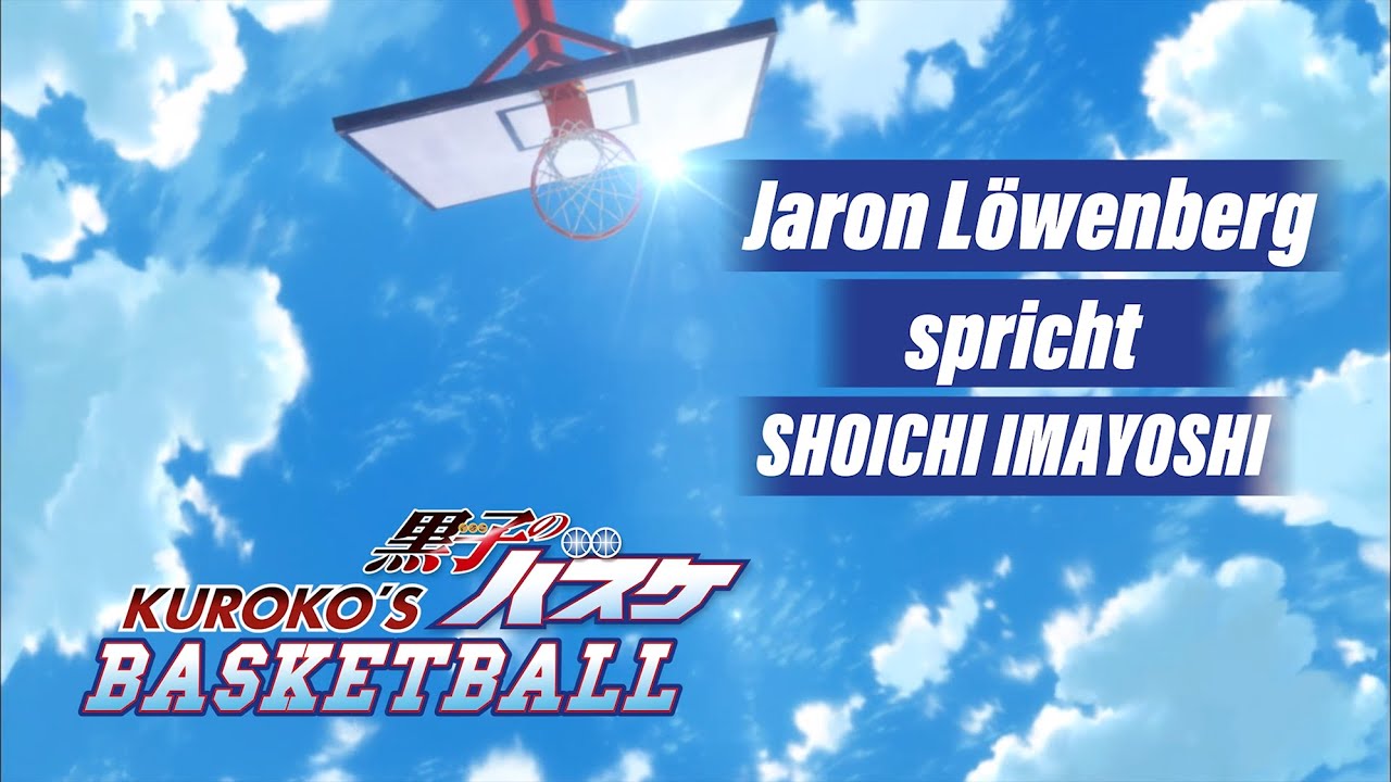 KUROKO'S BASKETBALL - Synchronclip #11: Jaron L&ouml;wenberg spricht Shoichi Imayoshi