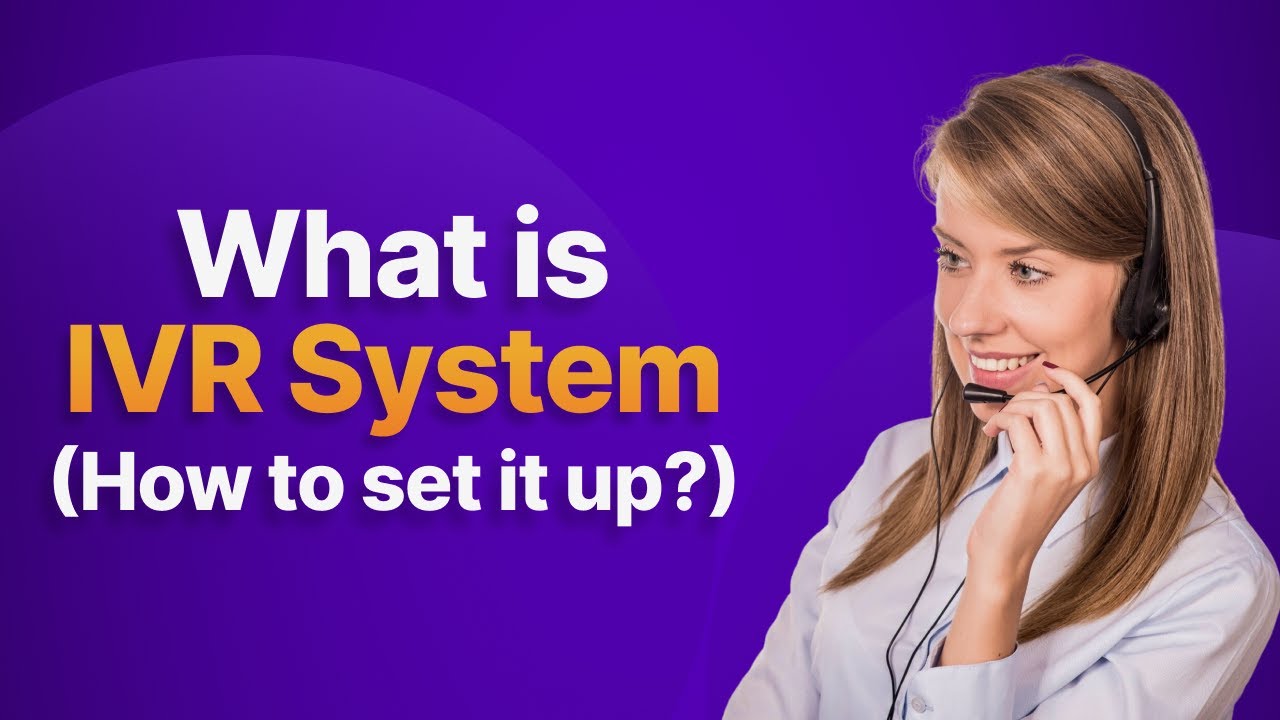What Is IVR System & How To Set It Up?