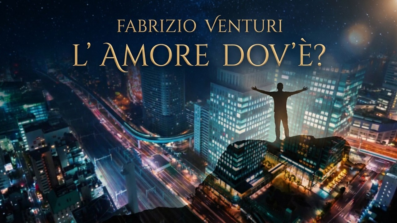 Fabrizio Venturi - L' Amore dov'è? (Official Video)